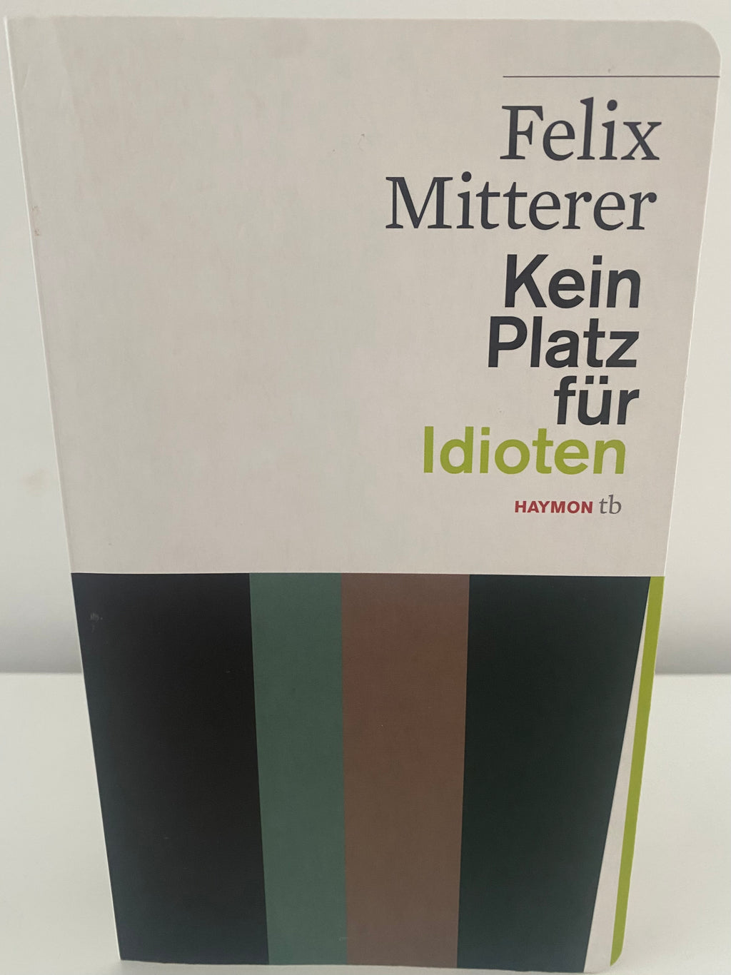 Kein Platz für Idioten - von Felix Mitterer - Drama - sehr gut